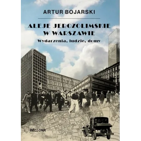 Aleje Jerozolimskie W Warszawie. Wydarzenia, Ludzie, Domy