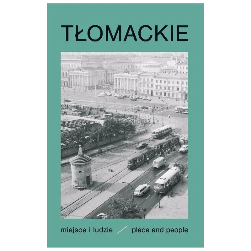 TŁOMACKIE MIEJSCE I LUDZIE