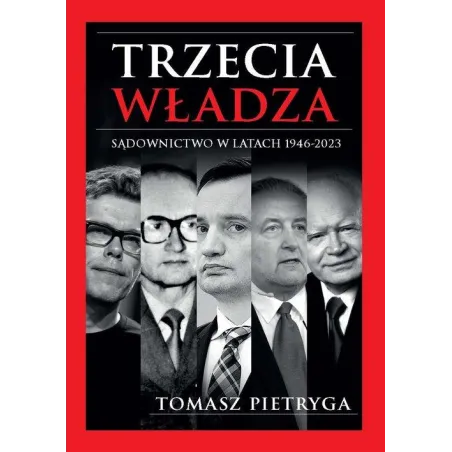 Trzecia Władza. Sądownictwo W Latach 1946-2023