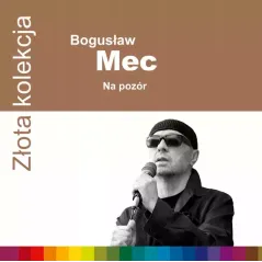 BOGUSŁAW MEC ZŁOTA KOLEKCJA NA POZÓR CD