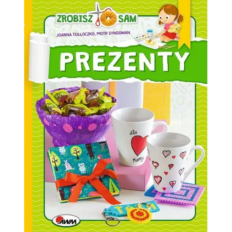 PREZENTY. ZROBISZ TO SAM. Ewa Kłos, Joanna Tołłoczko - AWM