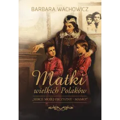 MATKI WIELKICH POLAKÓW Barbara Wachowicz - Muza
