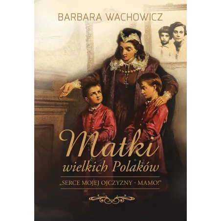 MATKI WIELKICH POLAKÓW Barbara Wachowicz - Muza