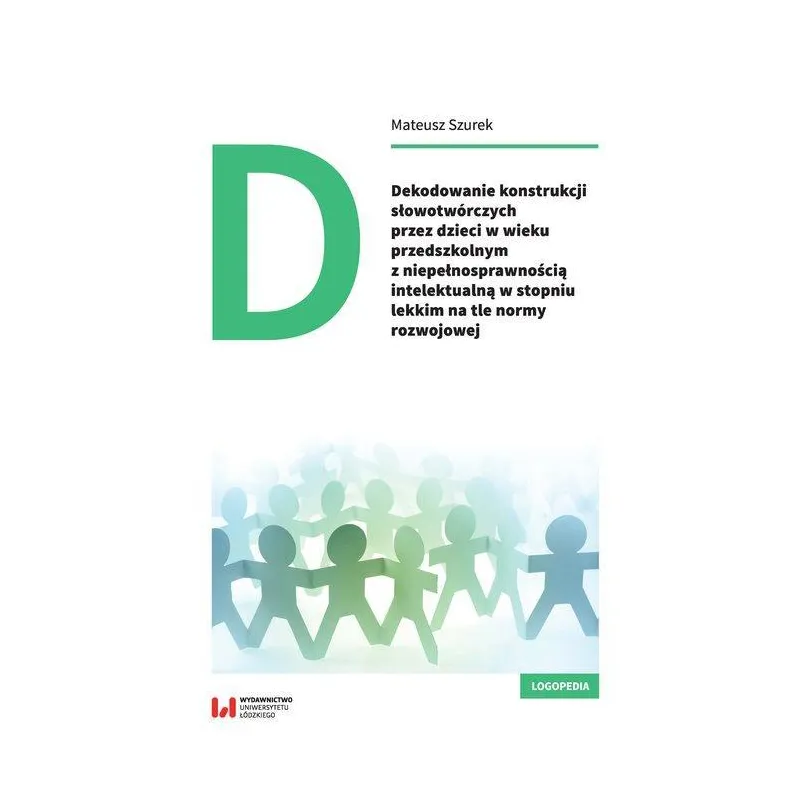 DEKODOWANIE KONSTRUKCJI SŁOWOTWÓRCZYCH PRZEZ DZIECI W WIEKU PRZEDSZKOLNYM Z NIEPEŁNOSPRAWNOŚCIĄ INTELEKTUALNĄ