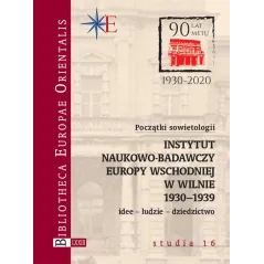POCZĄTKI SOWIETOLOGII: INSTYTUT NAUKOWOBADAWCZY EUROPY WSCHODNIEJ W WILNIE 19301939