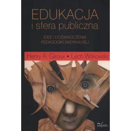 Edukacja I Sfera Publiczna. Idee I Doświadczenia Pedagogiki Radykalnej