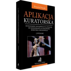 APLIKACJA KURATORSKA - OD EGZAMINU WSTĘPNEGO NA APLIKACJĘ DO MIANOWANIA NA STANOWISKO KURATORA ZAWODOWEGO