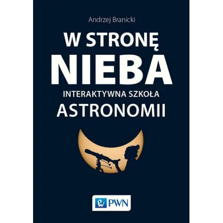 W Stronę Nieba. Interaktywna Szkoła Astronomii W Stronę Nieba. Interaktywna Szkoła Astronomii