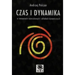 CZAS I DYNAMIKA W RÓWNANIACH RÓŻNICZKOWYCH I UKŁADACH DYNAMICZNYCH