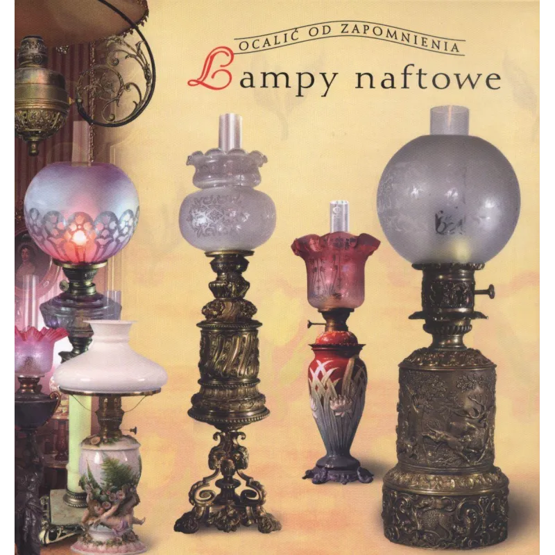 LAMPY NAFTOWE OCALIĆ OD ZAPOMNIENIA Teresa Jabłońska - Muza