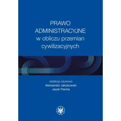 PRAWO ADMINISTRACYJNE W OBLICZU PRZEMIAN CYWILIZACYJNYCH