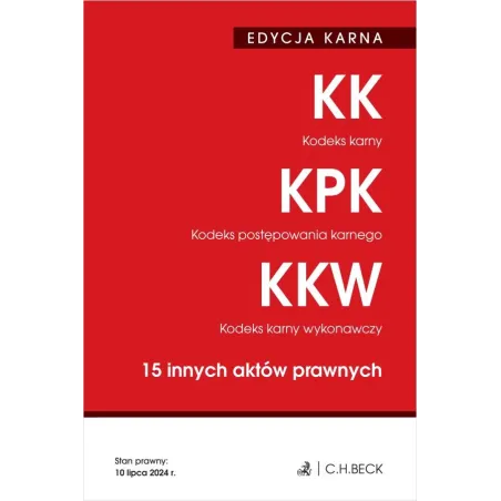 KODEKS KARNY. KODEKS POSTĘPOWANIA KARNEGO. KODEKS KARNY WYKONAWCZY. 15 INNYCH AKTÓW PRAWNYCH. EDYCJA KARNA