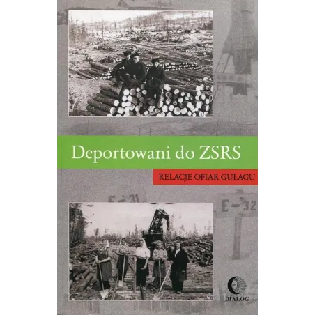 DEPORTOWANI DO ZSRS. RELACJE OFIAR GUŁAGU