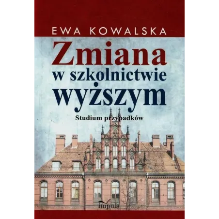 ZMIANA W SZKOLNICTWIE WYŻSZYM. STUDIUM PRZYPADKÓW