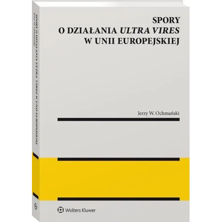 Spory O Działania Ultra Vires W Unii Europejskiej