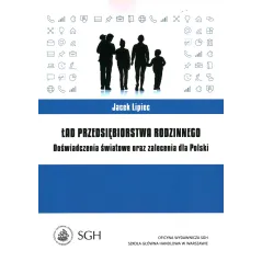 ŁAD PRZEDSIĘBIORSTWA RODZINNEGO. DOŚWIADCZENIA ŚWIATOWE ORAZ ZALECENIA DLA POLSKI