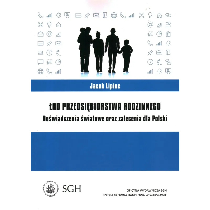 ŁAD PRZEDSIĘBIORSTWA RODZINNEGO. DOŚWIADCZENIA ŚWIATOWE ORAZ ZALECENIA DLA POLSKI