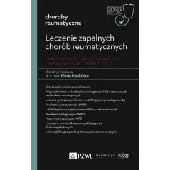 LECZENIE ZAPALNYCH CHORÓB REUMATYCZNYCH. LEKI SYNTETYCZNE BIOLOGICZNE I INNOWACYJNE TERAPIE CZĘŚĆ 1 Maria Maślińska