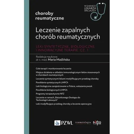 LECZENIE ZAPALNYCH CHORÓB REUMATYCZNYCH. LEKI SYNTETYCZNE BIOLOGICZNE I INNOWACYJNE TERAPIE CZĘŚĆ 1 Maria Maślińska