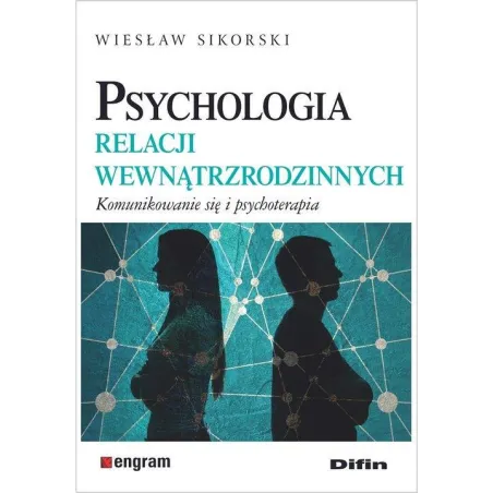 Psychologia Relacji Wewnątrzrodzinnych. Komunikowanie Się I Psychoterapia Psychologia Relacji Wewnątrzrodzinnych. Komunikowanie Się I Psychoterapia