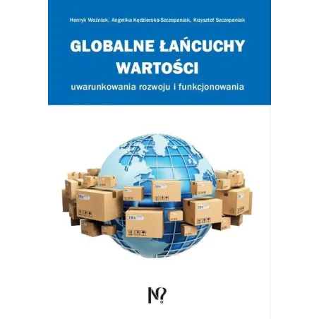 Globalne Łańcuchy Wartości Uwarunkowania Rozwoju I Funkcjonowania Globalne Łańcuchy Wartości Uwarunkowania Rozwoju I Funkcjonowania