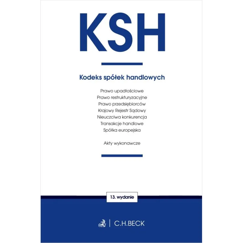 KSH. KODEKS SPÓŁEK HANDLOWYCH ORAZ USTAWY TOWARZYSZĄCE