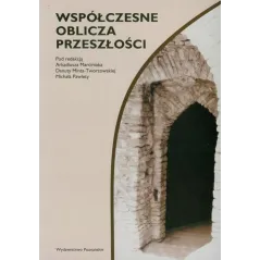 WSPÓŁCZESNE OBLICZA PRZESZŁOŚCI