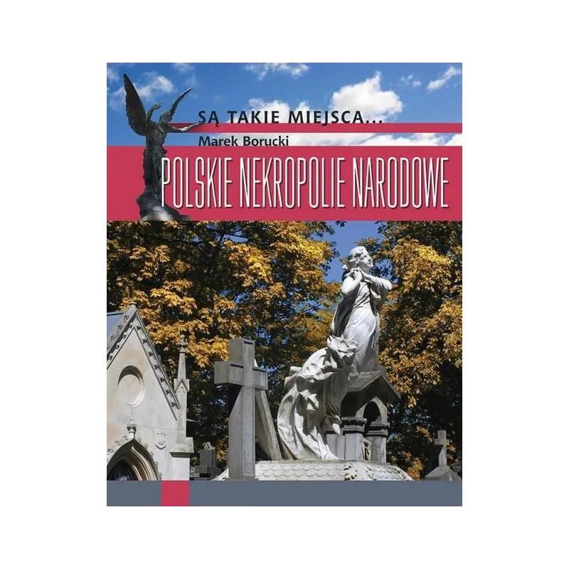 POLSKIE NEKROPOLIE NARODOWE Marek Borucki - Muza