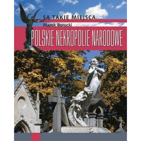POLSKIE NEKROPOLIE NARODOWE Marek Borucki - Muza