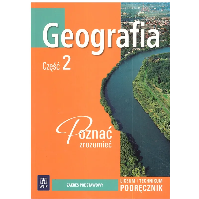 GEOGRAFIA2. POZNAĆ ZROZUMIEĆ. PODRĘCZNIK. LICEUM, TECHNIKUM. ZAKRES PODSTAWOWY. Dorota Makowska - WSiP