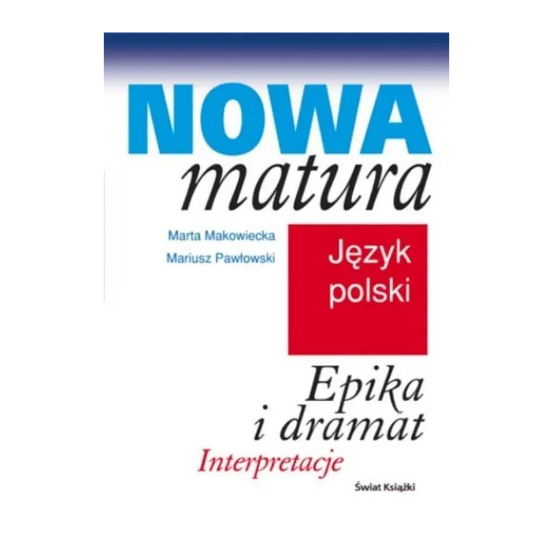 JĘZYK POLSKI. EPIKA I DRAMAT. NOWA MATURA