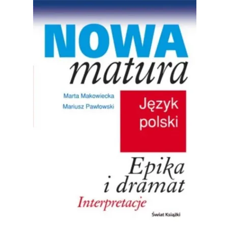 JĘZYK POLSKI. EPIKA I DRAMAT. NOWA MATURA