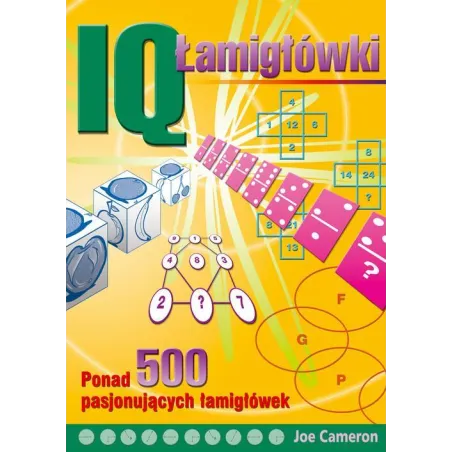 Iq Łamigłówki. Ponad 500 Pasjonujących Łamigłówek