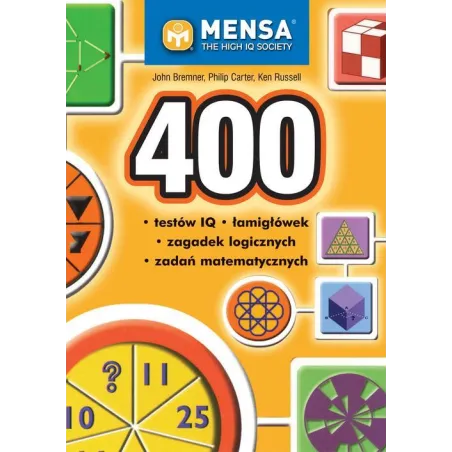 400 Testów Iq, Łamigłówek, Zagadek Logicznych I Zadań Matematycznych 400 Testów Iq, Łamigłówek, Zagadek Logicznych I Zadań Matematycznych