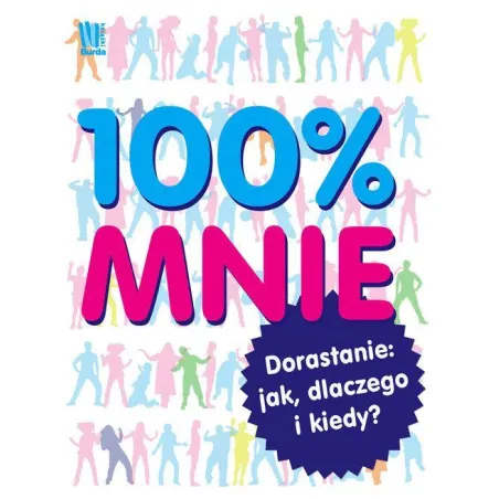 100 mnie. Dorastanie. Jak dlaczego i kiedy Praca Zbiorowa