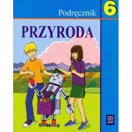 PRZYRODA. PODRĘCZNIK 6. SZKOŁA PODSTAWOWA. Ewa Kłos - WSiP