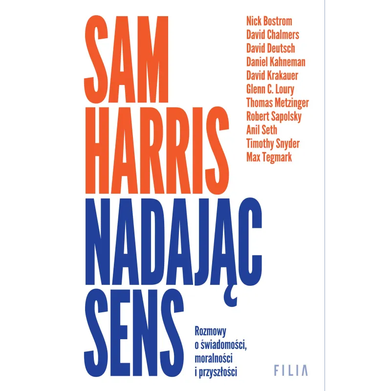 Nadając sens. Rozmowy o świadomości moralności i przyszłości Sam Harris