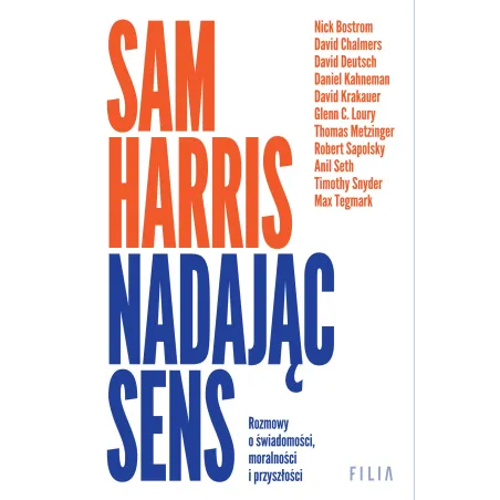 Nadając sens. Rozmowy o świadomości moralności i przyszłości Sam Harris