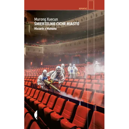 Śmiertelnie Ciche Miasto. Historie Z Wuhanu Śmiertelnie Ciche Miasto. Historie Z Wuhanu