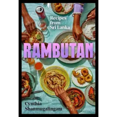 RAMBUTAN: RECIPES FROM SRI LANKA, ACCOMPANYING THE ACCLAIMED NEW LONDON RESTAURANT