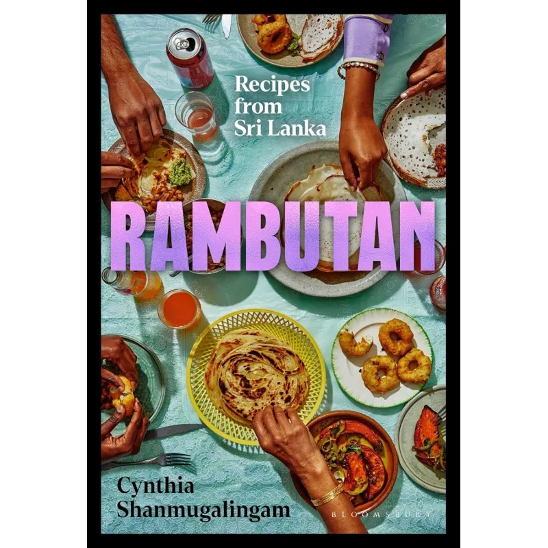 RAMBUTAN: RECIPES FROM SRI LANKA, ACCOMPANYING THE ACCLAIMED NEW LONDON RESTAURANT