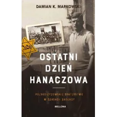 OSTATNI DZIEŃ HANACZOWA. POLSKO-ŻYDOWSKIE BRATERSTWO W CZASACH ZAGŁADY