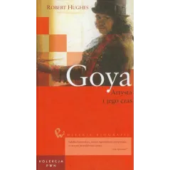 GOYA. ARTYSTA I JEGO CZAS