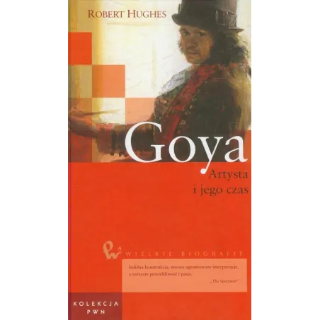 GOYA. ARTYSTA I JEGO CZAS