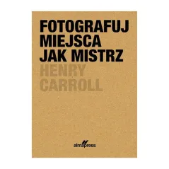FOTOGRAFUJ MIEJSCA JAK MISTRZ