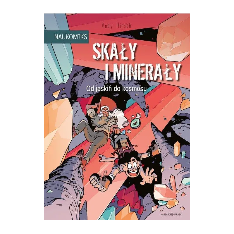 SKAŁY I MINERAŁY - OD JASKIŃ DO KOSMOSU