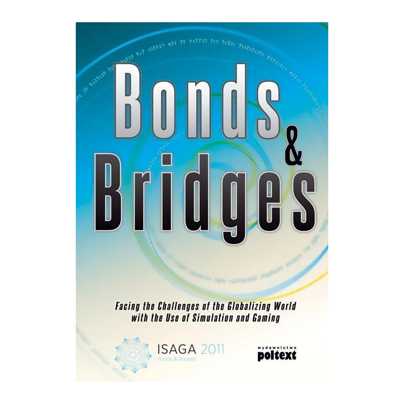 BONDS & BRIDGES FACING THE CHALLENGES OF THE GLOBALIZING WORLD WITH THE USE OF SIMULATION AND GAMING - Poltext