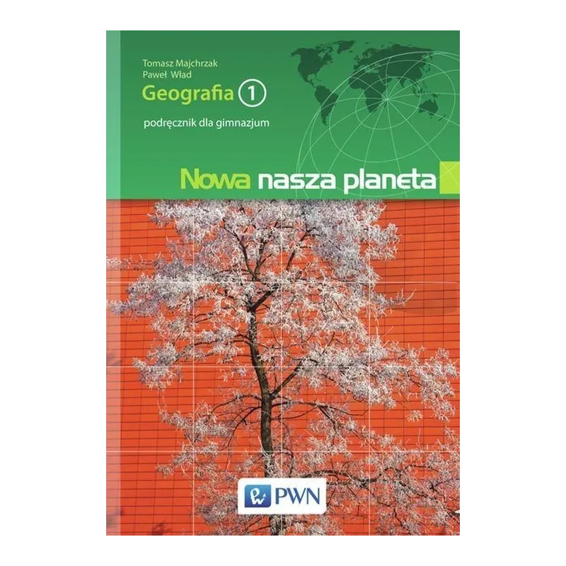 GEOGRAFIA. NOWA NASZA PLANETA. PODRĘCZNIK. Paweł Wład