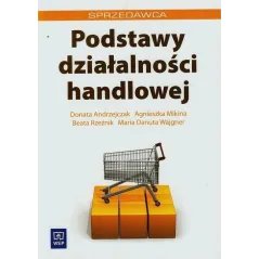SPRZEDAWCA. PODSTAWY DZIAŁALNOŚCI HANDLOWEJ. PODRĘCZNIK. Mikina Agnieszka