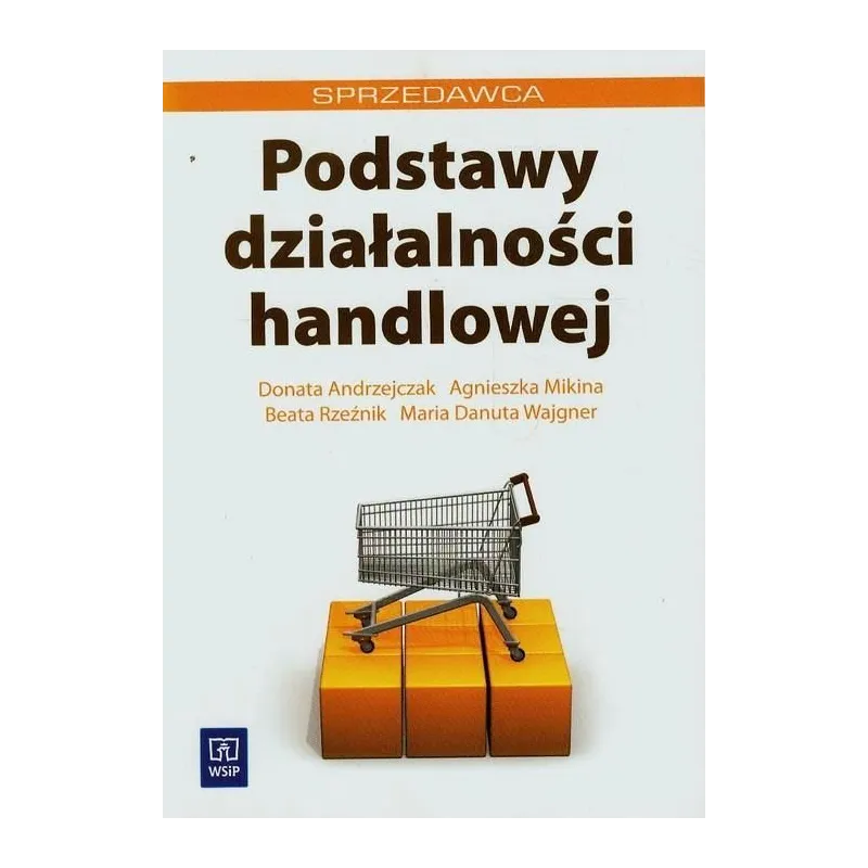 SPRZEDAWCA. PODSTAWY DZIAŁALNOŚCI HANDLOWEJ. PODRĘCZNIK. Mikina Agnieszka